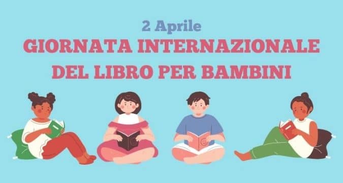 La Giornata Internazionale del Libro per Bambini si celebra il 2 aprile